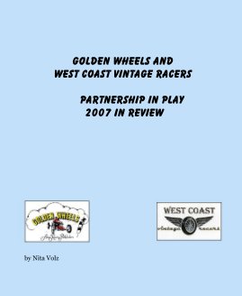 Golden Wheels and West Coast Vintage Racers Partnership in Play 2007 in Review book cover