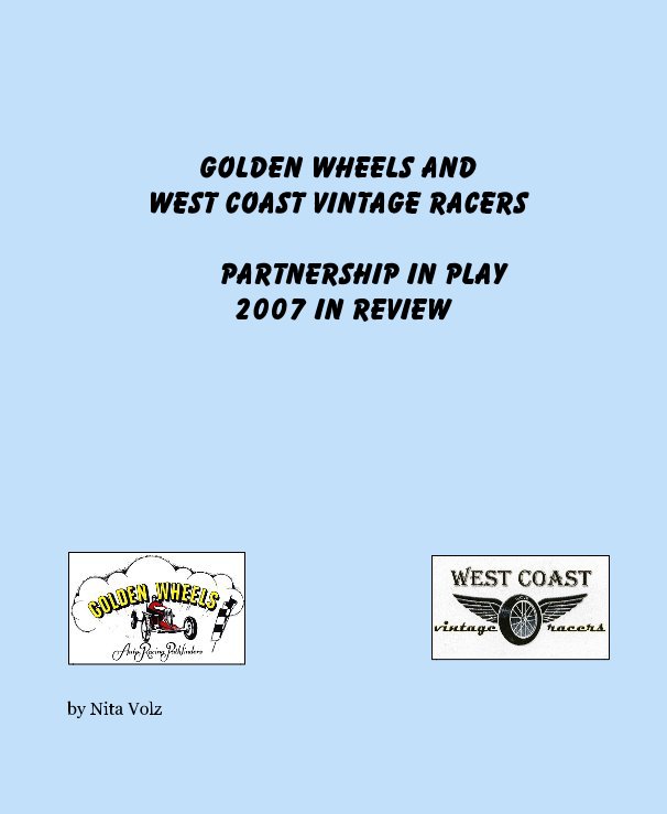 View Golden Wheels and West Coast Vintage Racers Partnership in Play 2007 in Review by Nita Volz