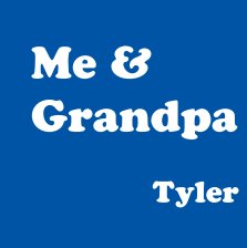 Me & Grandpa - Tyler book cover