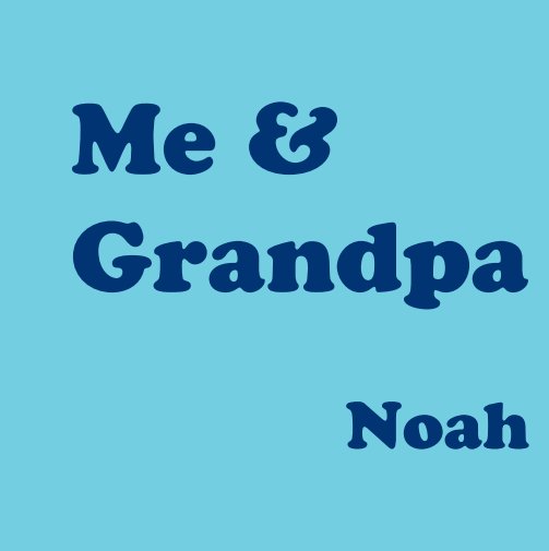 View Me & Grandpa - Noah by Eric Birkeland