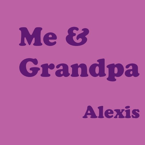 View Me & Grandpa - Alexis by Eric Birkeland