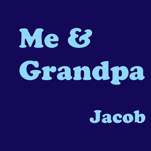 View Me & Grandpa - Jacob by Eric Birkeland