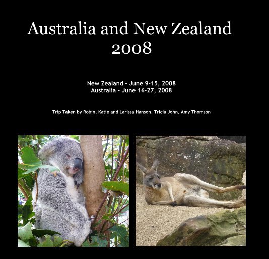 Ver Australia and New Zealand 2008 por Trip Taken by Robin, Katie and Larissa Hanson, Tricia John, Amy Thomson