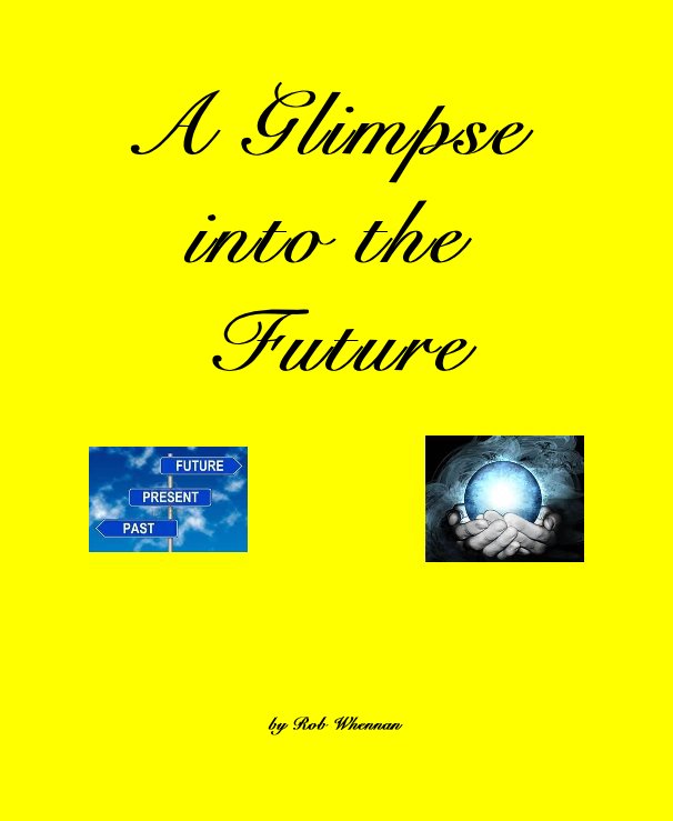 Ver A Glimpse into the Future por Rob Whennan