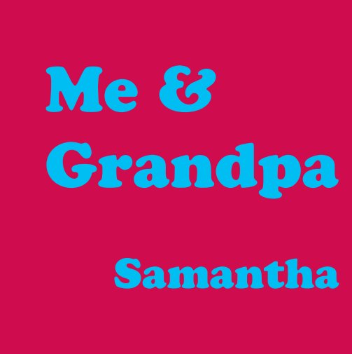 View Me & Grandpa - Samantha by Eric Birkeland