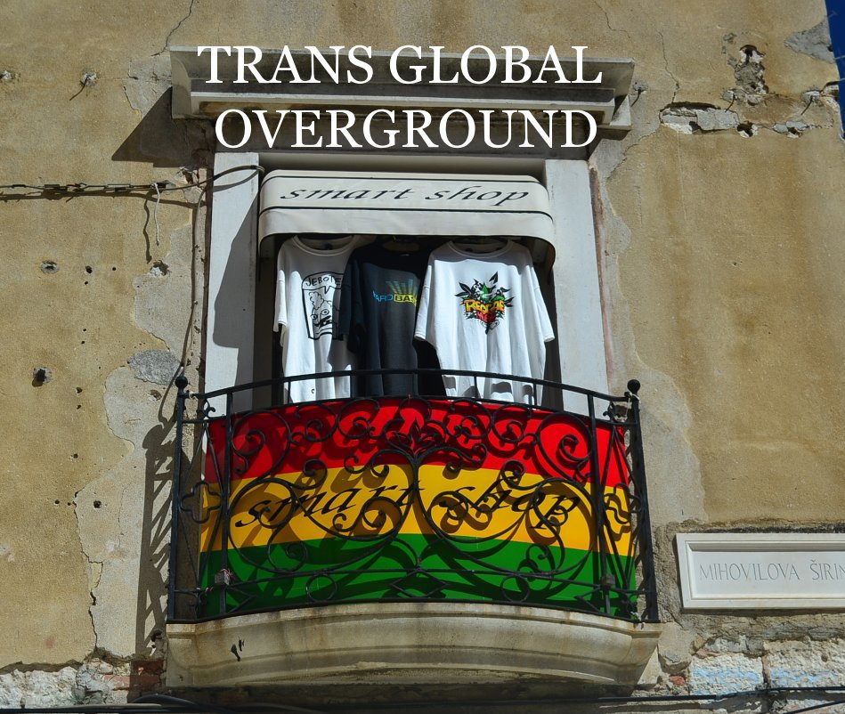 View TRANS GLOBAL OVERGROUND by Steve Madelin