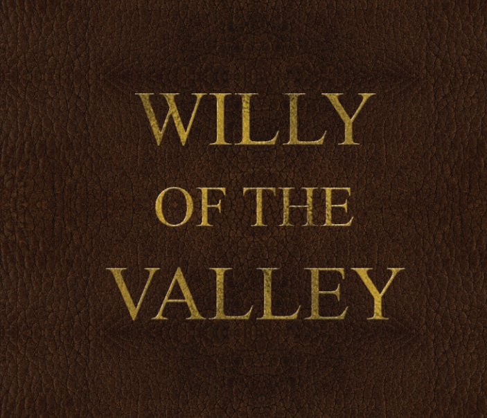 View Willy Of The Valley by Michelle Rene Ingraham