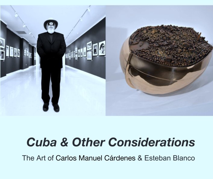 Ver Cuba & Other Considerations por The Art of Carlos Manuel Cárdenes & Esteban Blanco
