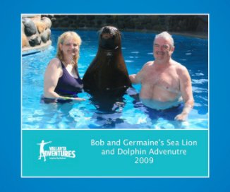 Bob and Germaine's Sea Lion and Dolphin Adventure 2009 book cover