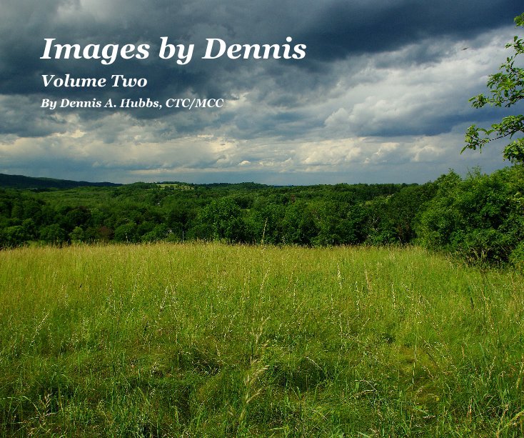 View Images by Dennis by Dennis A. Hubbs, CTC/MCC