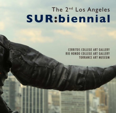 View The 2nd Los Angeles SUR:biennial by Cerritos College Art Gallery