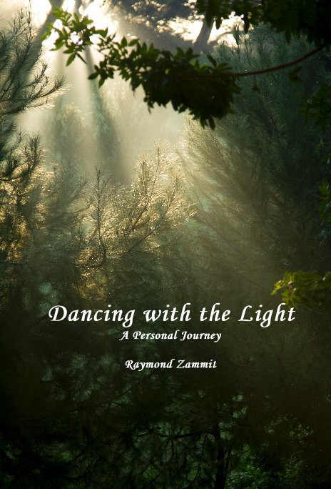 View Dancing with the Light A Personal Journey Raymond Zammit by Rayofjoy