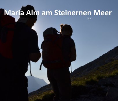 Maria Alm am Steineren Meer 2013 book cover