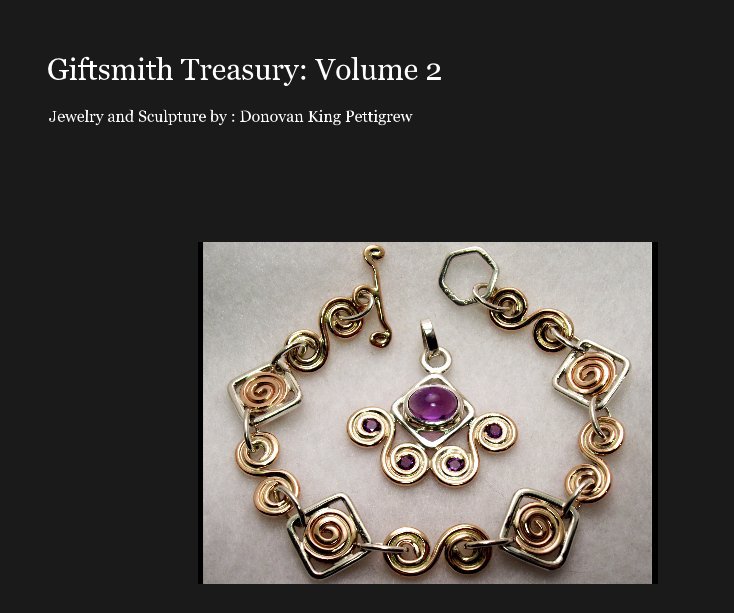 Visualizza Giftsmith Treasury: Volume 2 di Jewelry and Sculpture by : Donovan King Pettigrew