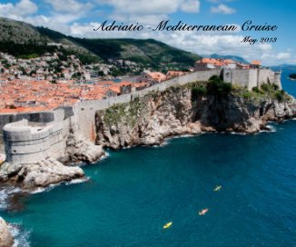 Adriatic -Mediterranean Cruise May 2013 book cover