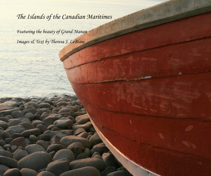 Ver The Islands of the Canadian Maritimes por Images & Text by Theresa J. LeBlanc