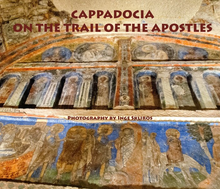 Ver Cappadocia - On the Trail of the Apostles por Ingeborg Skliros MPA, F.Ph., CPP