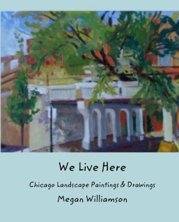 We Live Here

Chicago Landscape Paintings & Drawings book cover