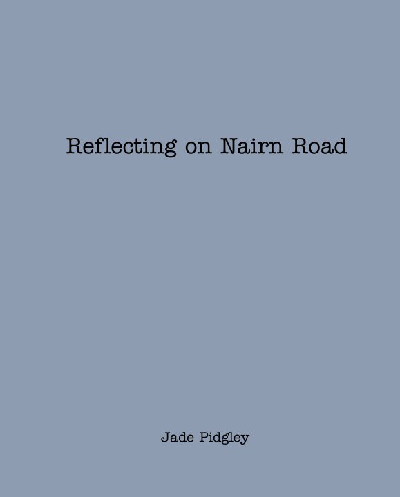 Ver Reflecting on Nairn Road por Jade Pidgley
