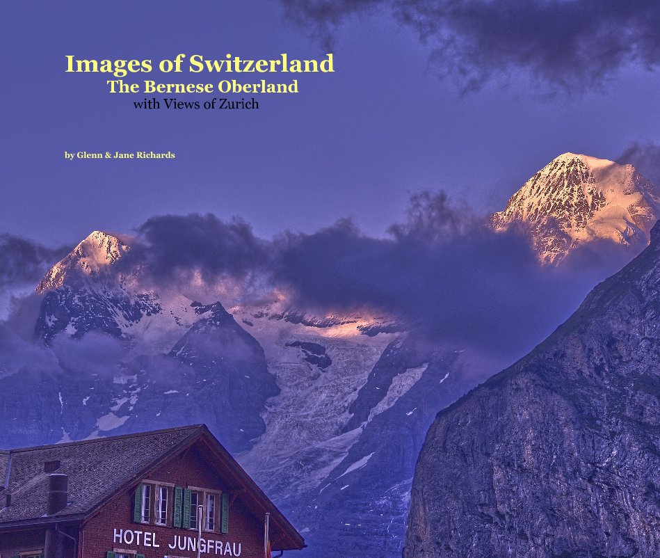 Bekijk Images of Switzerland The Bernese Oberland with Views of Zurich op Glenn and Jane Richards
