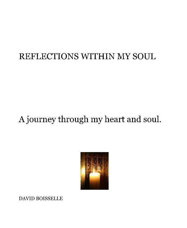 View Reflections Within My Soul by DAVID BOISSELLE