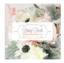 Living Fresh Flower Studio and School Wedding Flower Look Book book cover
