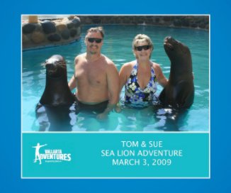 Tom & Sue Sea Lion Adventure March 3, 2009 book cover