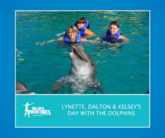 LYNETTE, DALTON & KELSEY'S DAY WITH THE DOLPHINS book cover