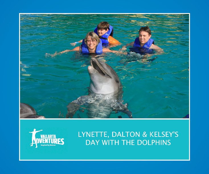 LYNETTE, DALTON & KELSEY'S DAY WITH THE DOLPHINS nach Vallarta Adventures anzeigen