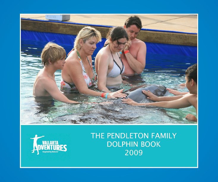 View THE PENDLETON FAMILY DOLPHIN BOOK 2009 by Vallarta Adventures