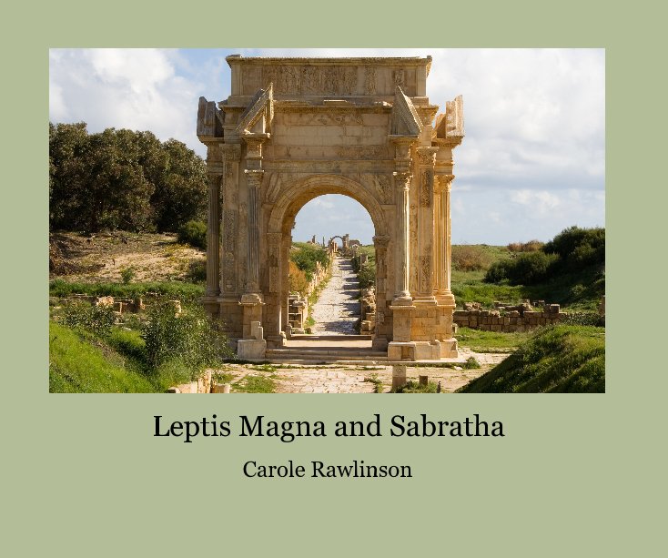 View Leptis Magna and Sabratha by Carole Rawlinson
