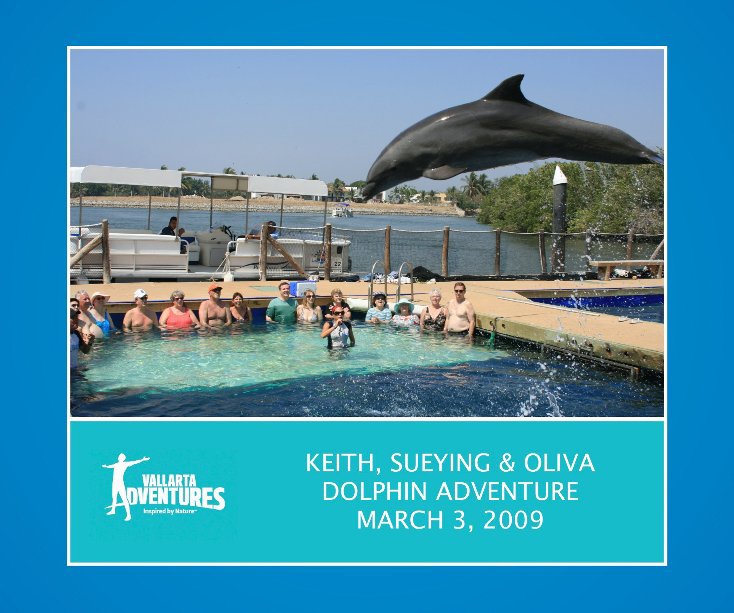 Ver Keith, Sueying & Olivia: Dolphin Adventure, March 3, 2009 por Vallarta Adventure