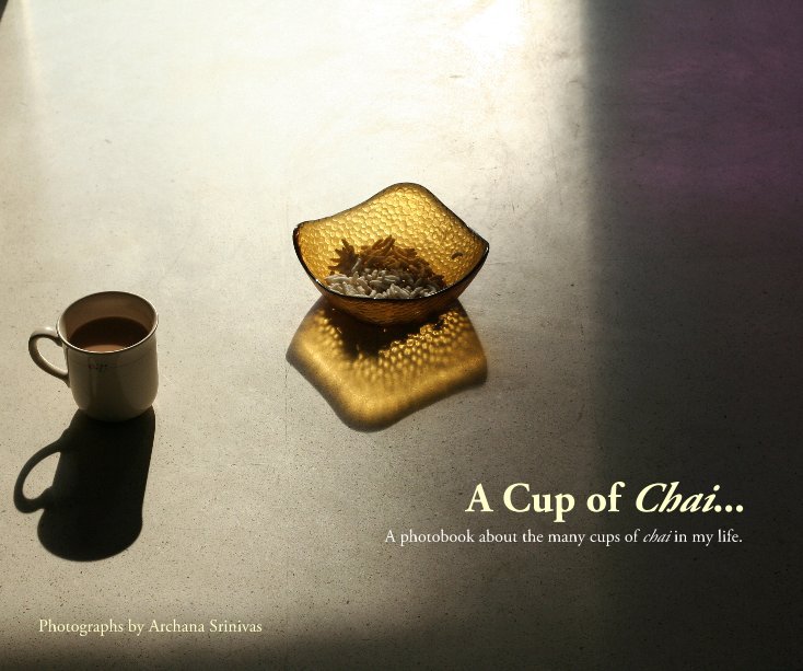 View A Cup of Chai... by Photographs by Archana Srinivas