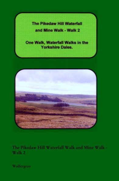 View The Pikedaw Hill Waterfall Walk and Mine Walk - Walk 2 by Wolfergray