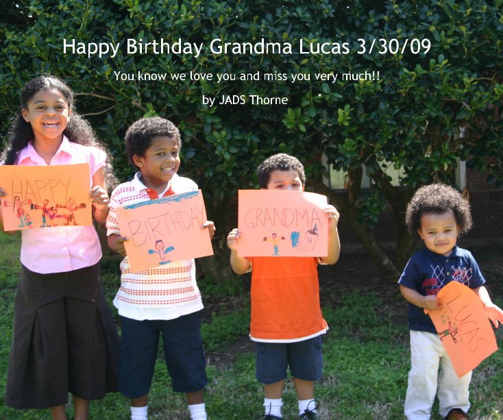 Happy Birthday Grandma Lucas 3/30/09 nach JADS Thorne anzeigen