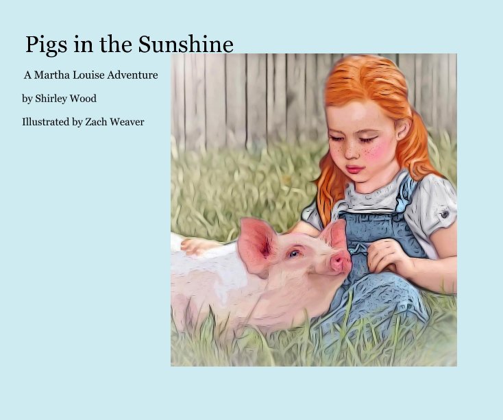 Bekijk Pigs in the Sunshine op Shirley Wood Illustrated by Zach Weaver