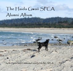 The Haida Gwaii SPCA Alumni Album book cover