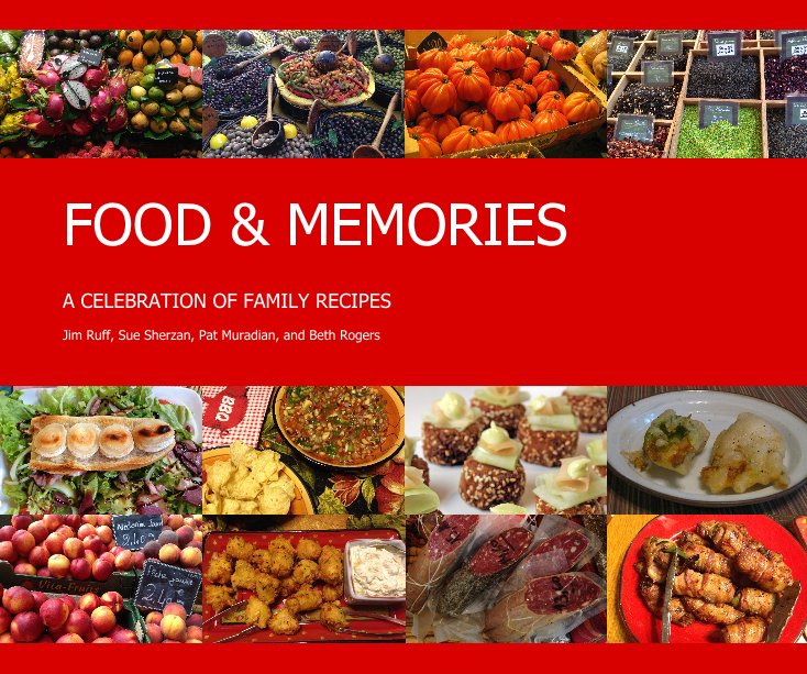 View FOOD & MEMORIES by Jim Ruff, Sue Sherzan, Pat Muradian, and Beth Rogers