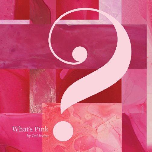 Ver What's Pink por Ted Irvine