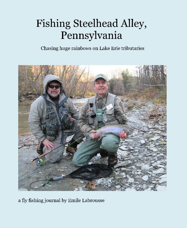 View Fishing Steelhead Alley, Pennsylvania by a fly fishing journal by Emile Labrousse