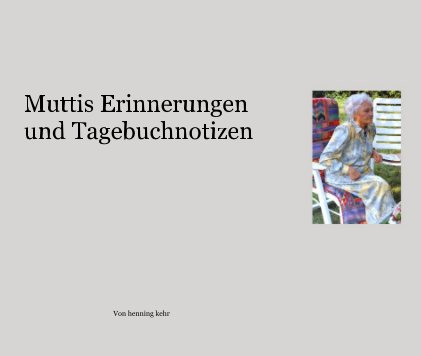 Muttis Erinnerungen und Tagebuchnotizen book cover