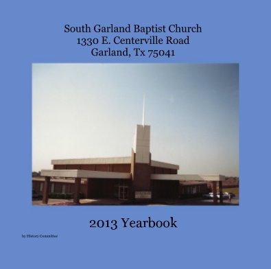 South Garland Baptist Church 1330 E. Centerville Road Garland, Tx 75041 book cover