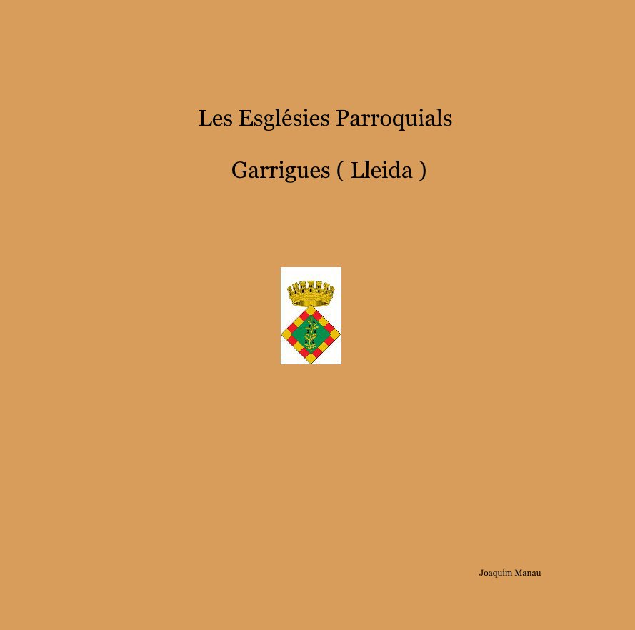 Ver Les Esglésies Parroquials Garrigues ( Lleida ) por Joaquim Manau