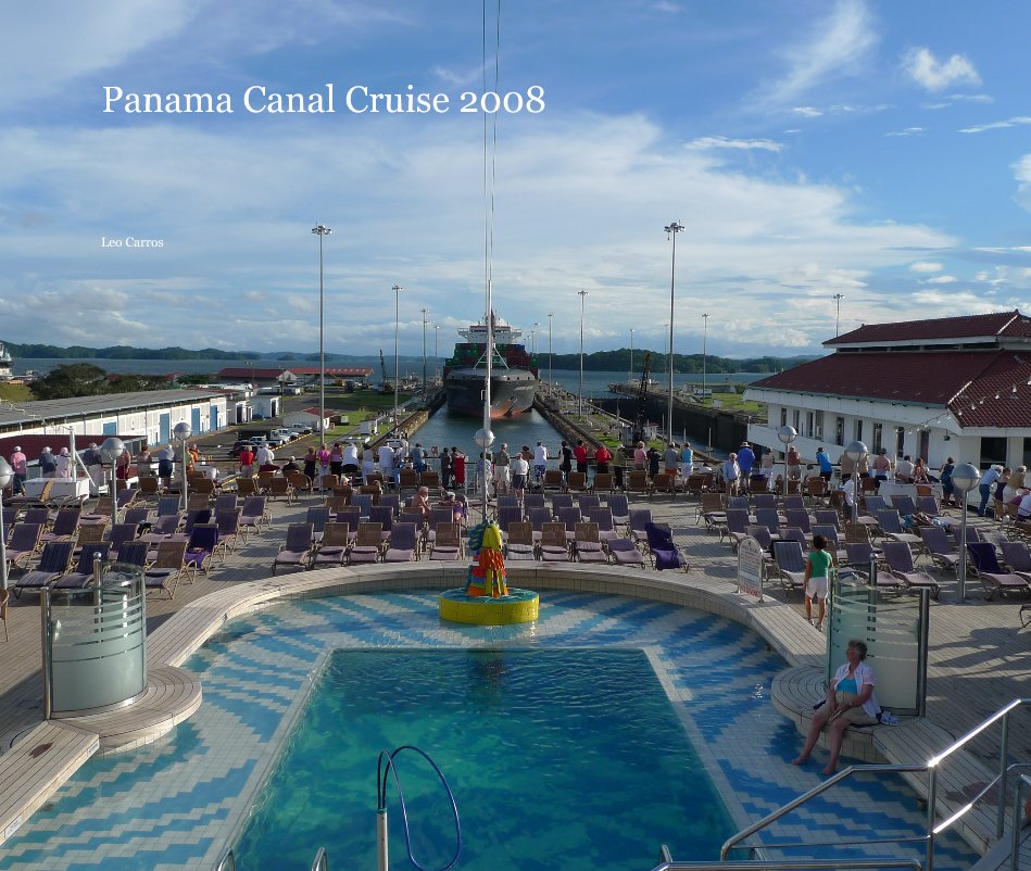 View Panama Canal Cruise 2008 by Leo Carros
