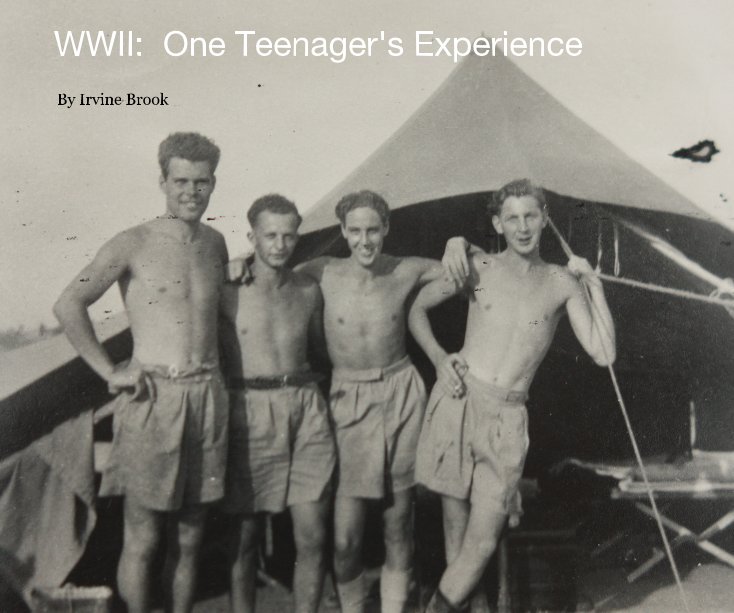View WWII: One Teenager's Experience by Irvine Brook