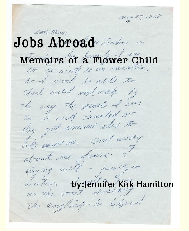 Ver Jobs Abroad Memoirs of a Flower Child by:Jennifer Kirk Hamilton por Jennifer Kirk Hamilton