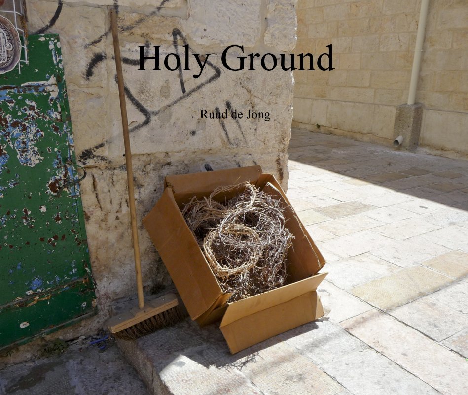 View Holy Ground by Ruud de Jong