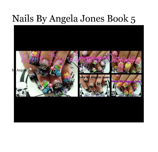 Nails By Angela Jones Book 5 nach Angela Jones anzeigen