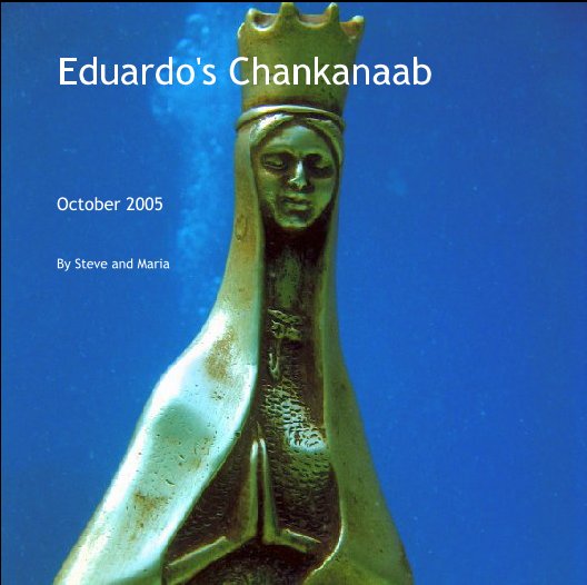 Visualizza Eduardo's Chankanaab di Steve and Maria
