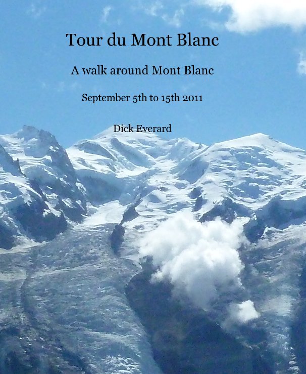 Ver Tour du Mont Blanc A walk around Mont Blanc September 5th to 15th 2011 Dick Everard por Dick Everard